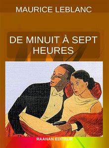 De minuit  sept heures.  Maurice Leblanc