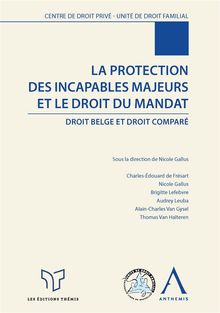 La protection des incapables majeurs et le droit du mandat.  Ouvrage Collectif