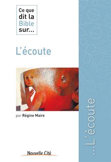 Ce que dit la Bible sur l'coute.  Rgine Maire