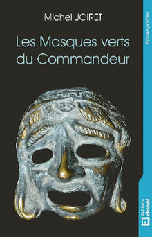 Les Masques verts du Commandeur.  Michel Joiret