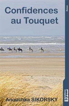 Confidences au Touquet.  Anouchka Sikorsky