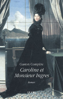Caroline et Monsieur Ingres.  Gaston Compre