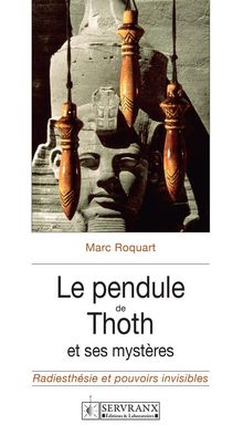 Le pendule de Thoth et ses mystres.  Marc Roquart