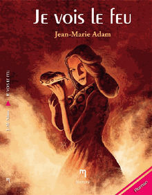 Je vois le feu.  Jean-Marie Adam