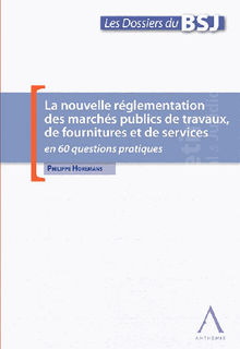 La nouvelle rglementation des marchs publics de travaux, de fournitures et de services.  Philippe Horemans