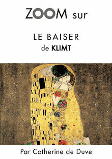 Zoom sur Le baiser de Klimt.  Catherine de Duve