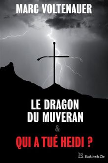 Le Dragon du Muveran - Qui a tu Heidi ?.  Marc Voltenauer