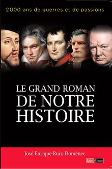 Le grand roman de notre histoire.  Jos Enrique Ruiz-Domnec