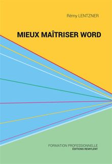 Mieux matriser Word.  Rmy Lentzner