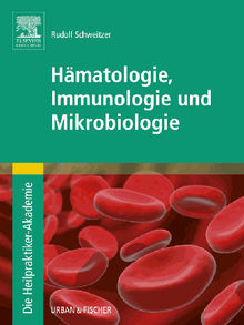 Die Heilpraktiker-Akademie. Hmatologie, Immunologie und Mikrobiologie.  Rudolf Schweitzer