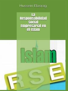 La Responsabilidad Social  Empresarial en el Islam.  Hussein Elasrag