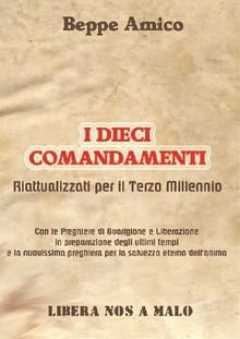 I Dieci Comandamenti - riattualizzati per il Terzo Millennio.  Beppe Amico