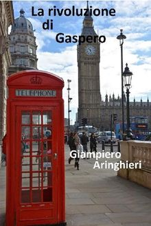 La rivoluzione di gaspero.  Giampiero Aringhieri