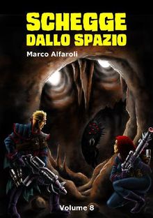 Schegge dallo spazio - volume 8.  Marco Alfaroli