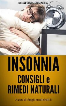 Insonnia - Consigli e Rimedi Naturali.  Medicinali Funghi