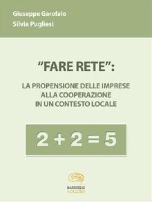 Fare rete: la propensione delle imprese alla cooperazione in un contesto locale.  Silvia Pugliesi