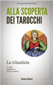 La Giustizia negli Arcani Maggiori dei Tarocchi.  Rebecca Walcott