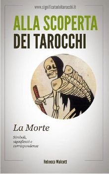 La Morte negli Arcani Maggiori dei Tarocchi.  Rebecca Walcott