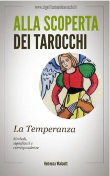 La Temperanza negli Arcani Maggiori dei Tarocchi.  Rebecca Walcott