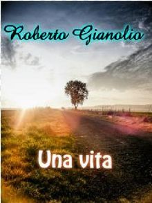 Una vita.  Roberto Gianolio