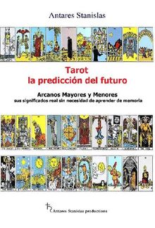 Tarot, la prediccin del futuro. Arcanos mayores y menores.  Antares Stanislas