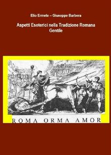 Aspetti Esoterici nella Tradizione Romana Gentile.  Giuseppe Barbera