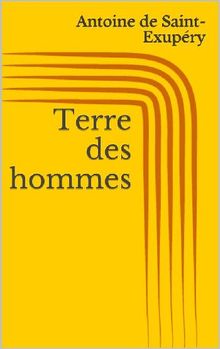 Terre des hommes.  Antoine de Saint-Exupe?ry