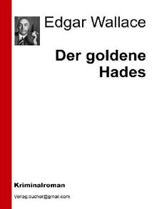 Der goldene Hades.  Edgar Wallace