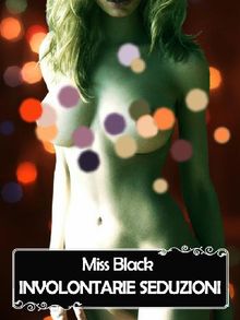 Involontarie seduzioni.  Miss Black