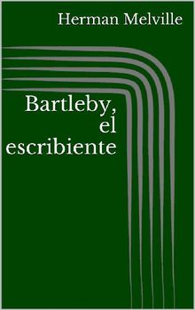 Bartleby, el escribiente.  Herman Melville