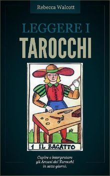 Leggere i Tarocchi.  Rebecca Walcott
