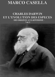 Charles Darwin et lvolution des espces - Des origines au post-darwinisme.  Marco Casella