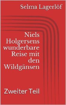 Niels Holgersens wunderbare Reise mit den Wildgnsen - Zweiter Teil.  Selma Lagerlf