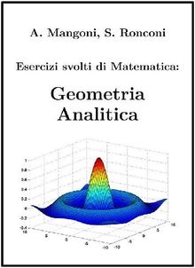 Esercizi svolti di Matematica: Geometria Analitica.  Alessio Mangoni