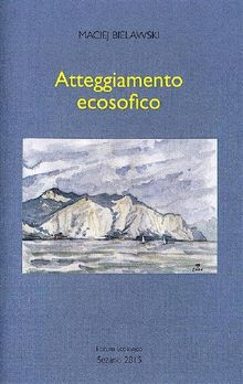 Atteggiamento ecosofico.  Maciej Bielawski