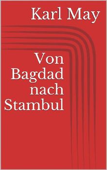 Von Bagdad nach Stambul.  Karl May