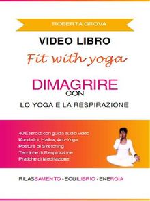 Video Libro Dimagrire con lo Yoga e la Respirazione.  Roberta Grova