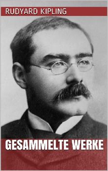 Rudyard Kipling - Gesammelte Werke.  Rudyard Kipling