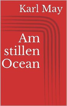 Am stillen Ocean.  Karl May