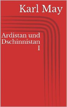 Ardistan und Dschinnistan I.  Karl May