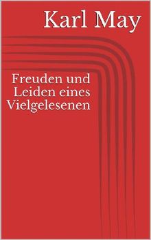 Freuden und Leiden eines Vielgelesenen.  Karl May