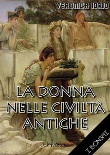 La donna nelle civilt antiche.  Veronica Iorio