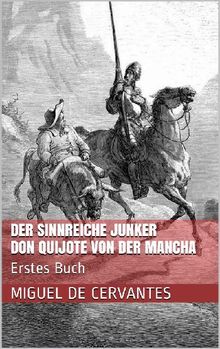 Der sinnreiche Junker Don Quijote von der Mancha - Erstes Buch.  Miguel de Cervantes Saavedra