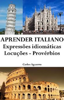 Aprender Italiano: Expresses idiomticas ? Locues ? Provrbios.  Carlos Aguerro