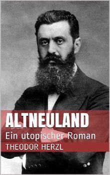 AltNeuLand. Ein utopischer Roman.  Theodor Herzl