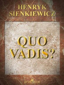 Quo Vadis?.  Henryk Sienkiewicz