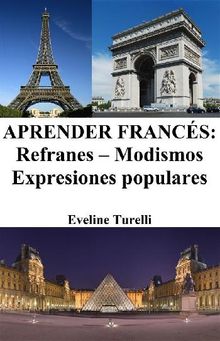 Aprender Francs: Refranes ? Modismos ? Expresiones populares.  Eveline Turelli