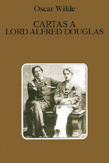 Cartas a Lord Alfred Douglas - Espanol.  Oscar Wilde