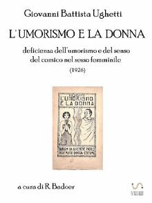 L'umorismo e la donna: deficienza dell'umorismo e del senso del comico nel sesso femminile (1926).  Giovanni Battista Ughetti