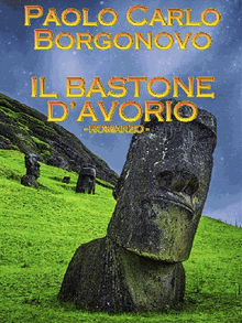 Il bastone d'avorio.  Paolo Carlo Borgonovo